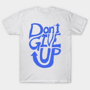 Don't give up T-Shirt